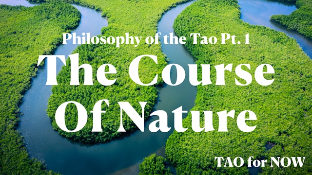 Philosophy of the Tao Pt. 1: The Course Of Nature