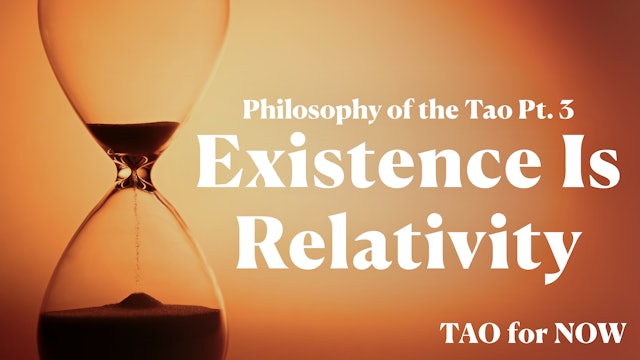 Philosophy of the Tao Pt. 3: Existence Is Relativity