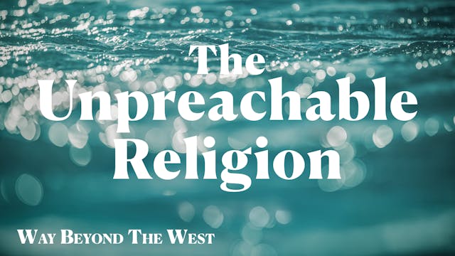 The Unpreachable Religion