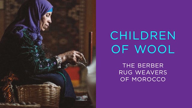 Children of Wool - Berber Rug Weavers...