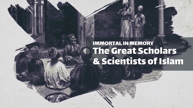 Immortal in Memory, the Great Scholars and Scientists of Islam