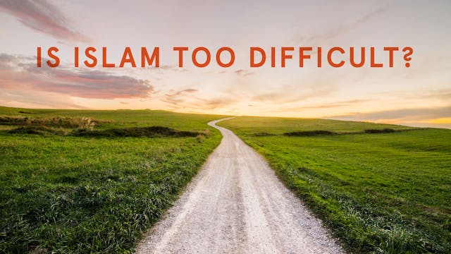 Is Islam Too Difficult?