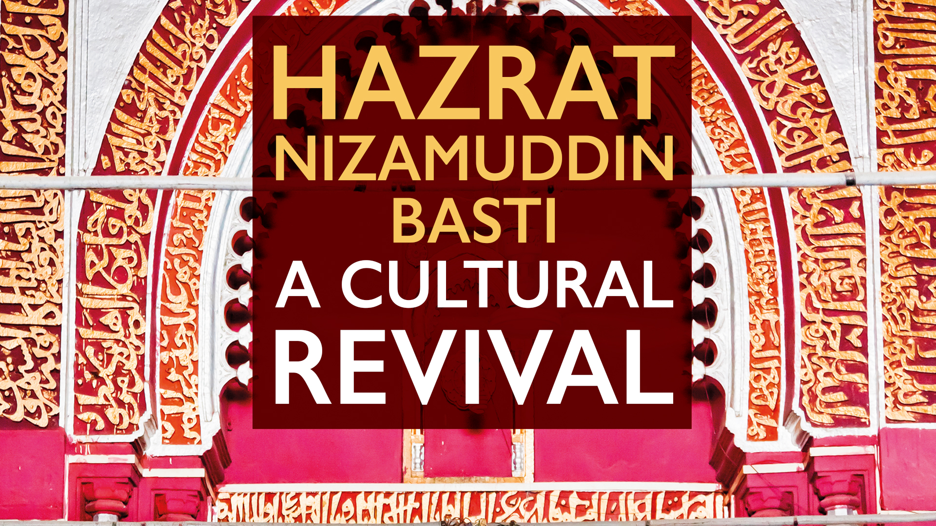 Hazrat Nizamuddin Basti: A Cultural Revival