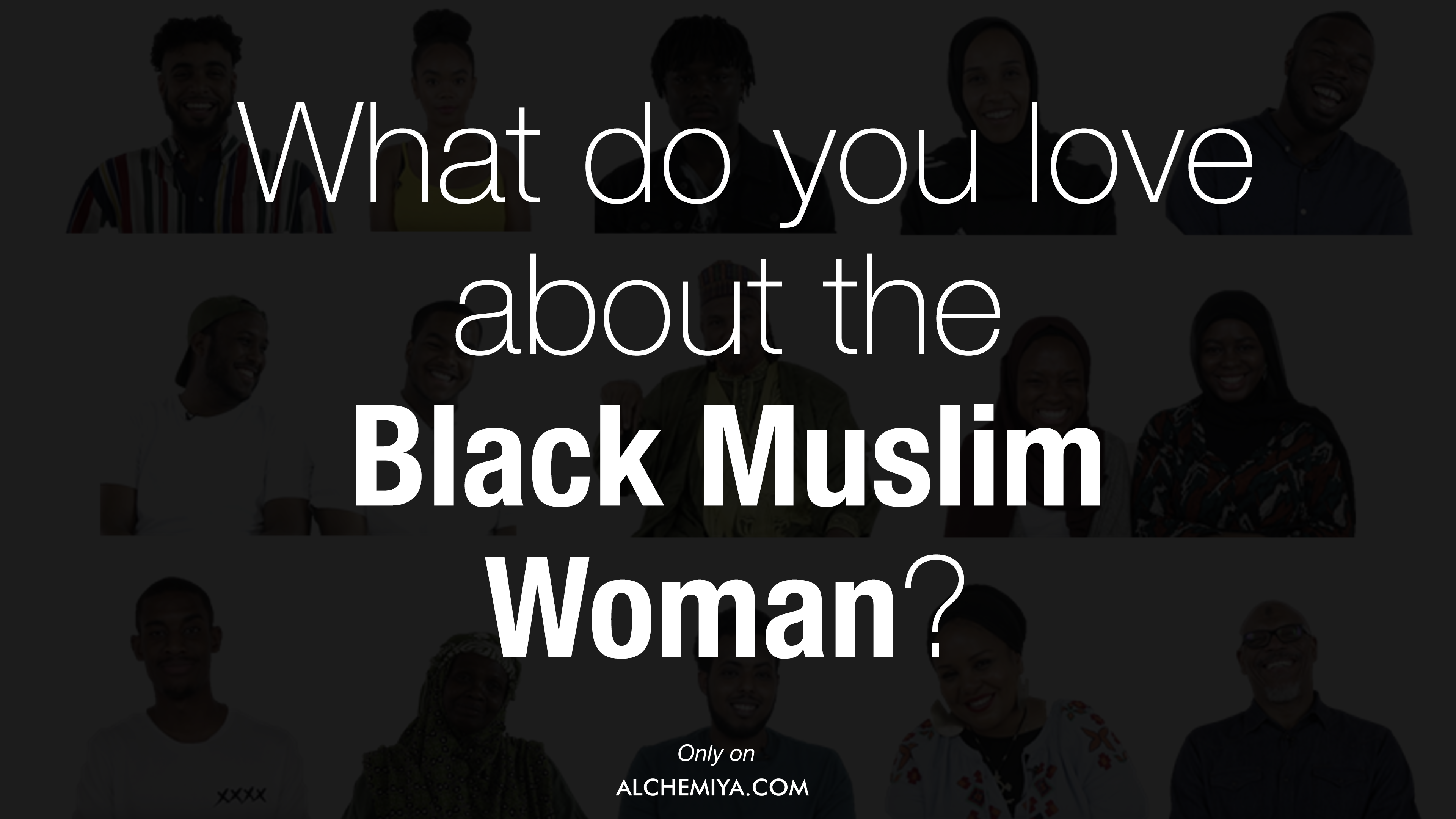  Black and Muslim in Britain | What do you love about the Black Muslim Woman?
