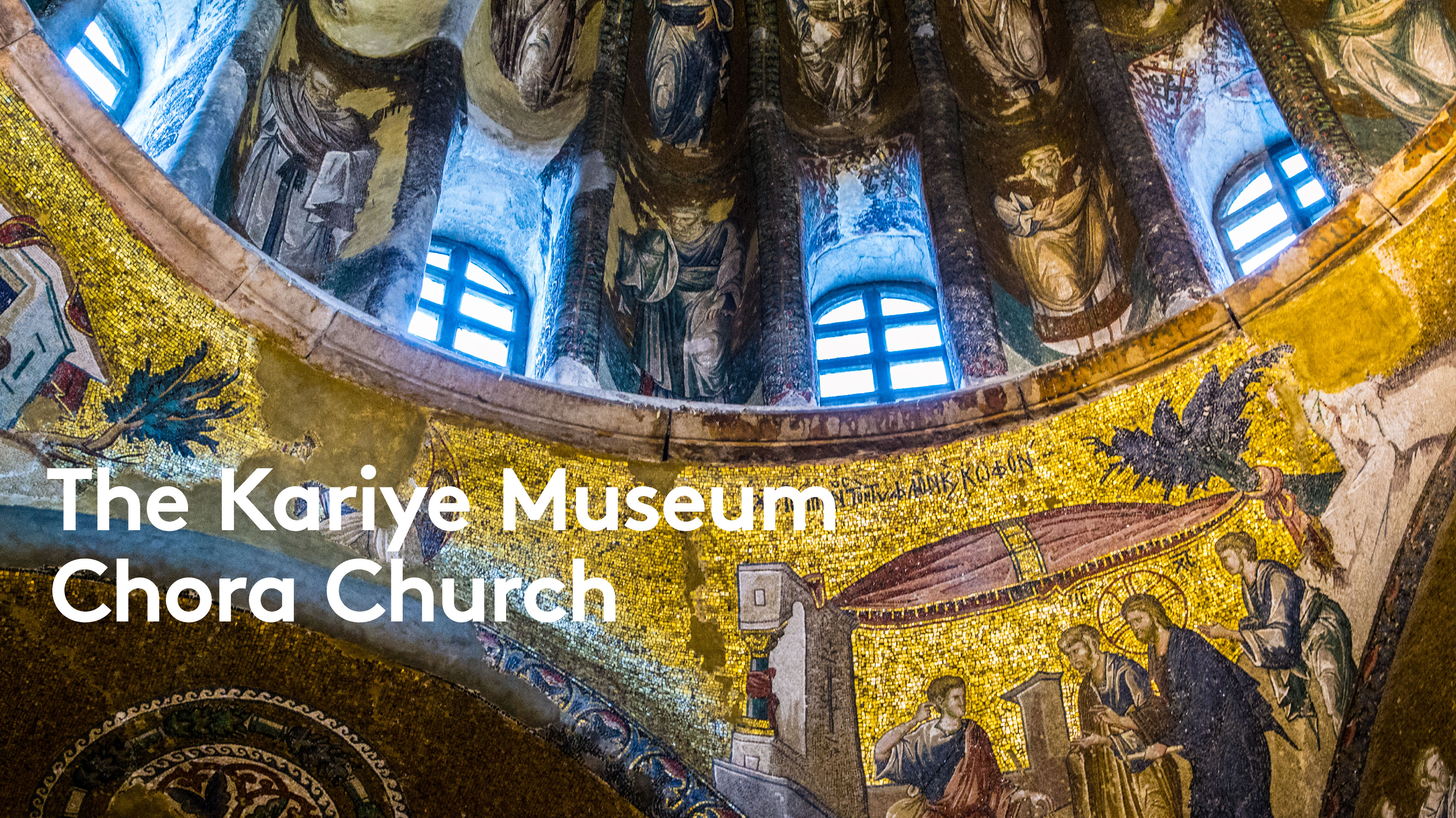 The Kariye Museum (Chora Church)