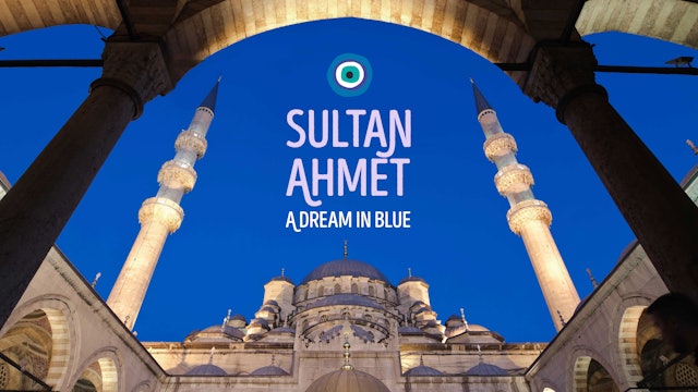 A Dream in Blue: Sultan Ahmet Mosque