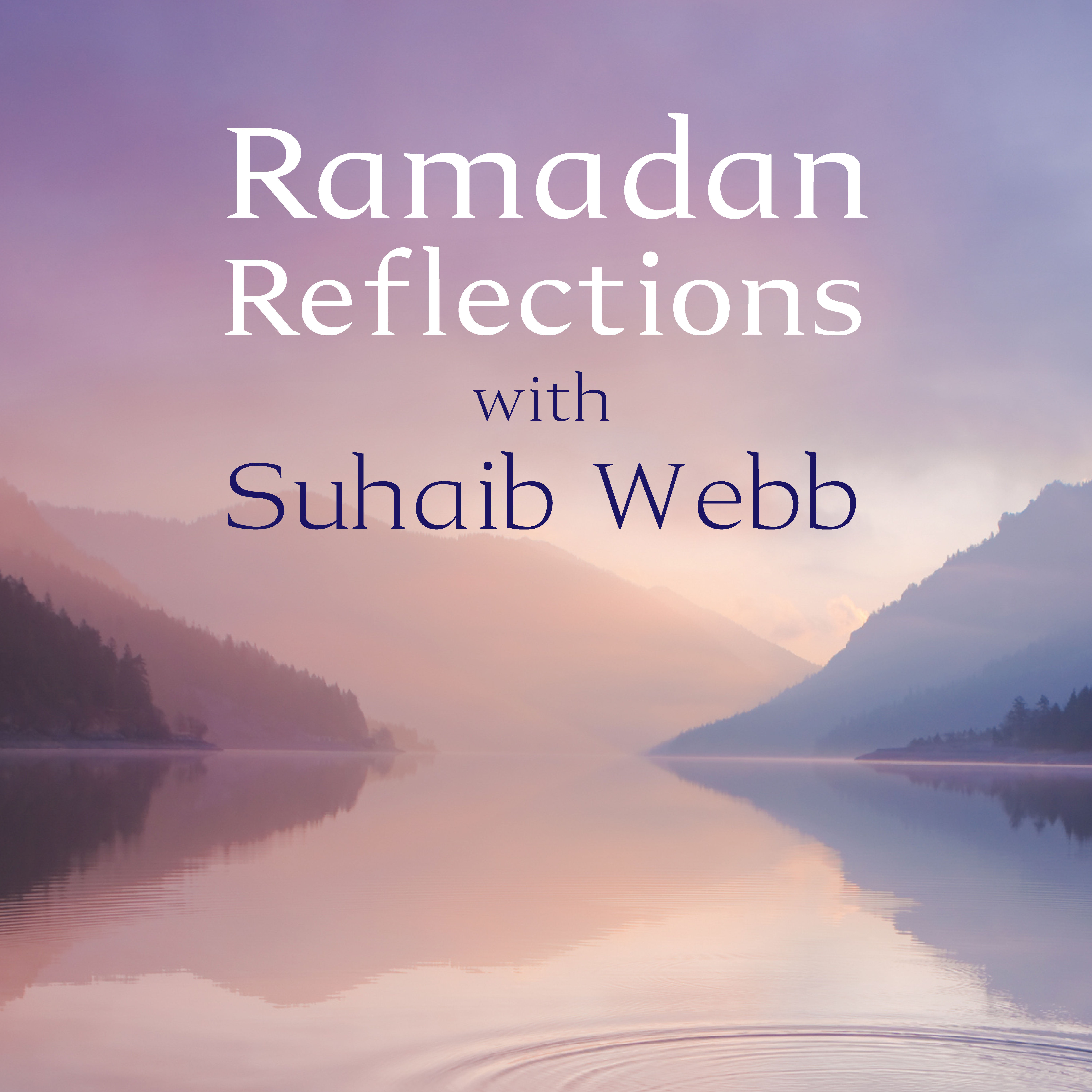 Ramadan Reflections | Imam Suhaib Webb