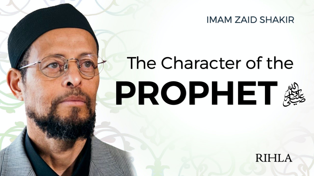The Character of the Prophet ﷺ | Imam Zaid Shakir