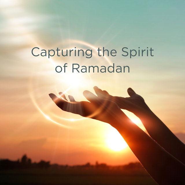 Capturing the Spirit of Ramadan