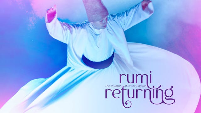 Rumi Returning, The Triumph of Divine...