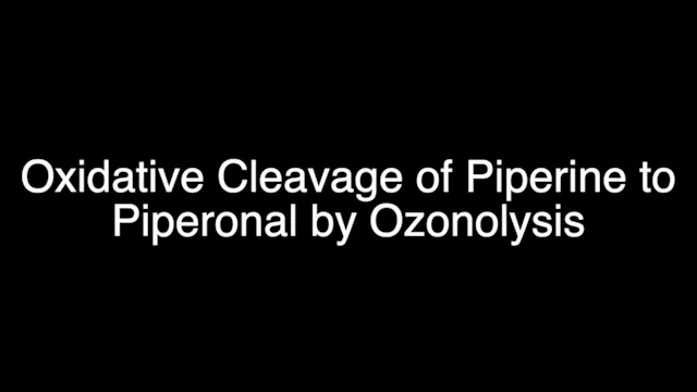 Oxidative Cleavage of Piperine to Piperonal by Ozonolysis 
