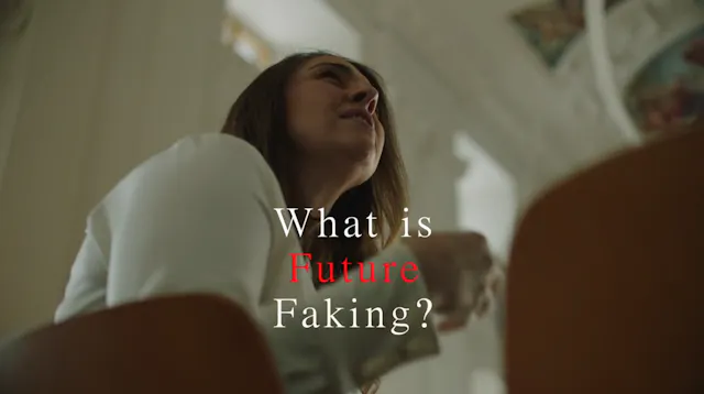 What is Future Faking?