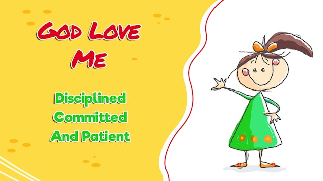 Allah loves me disciplined, committed, and patient.