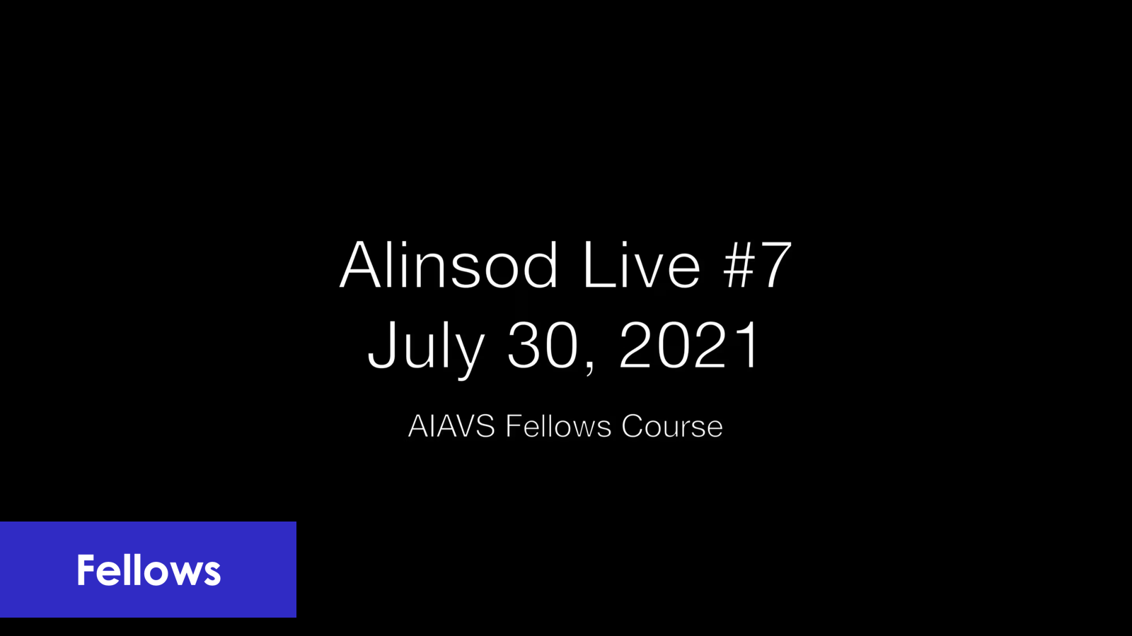 Fellows Alinsod Live Zoom - #7 July 30, 2021