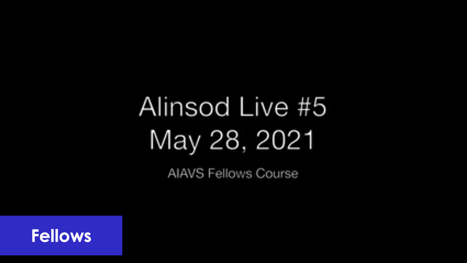 Fellows Alinsod Live Zoom - #5 May 28, 2021