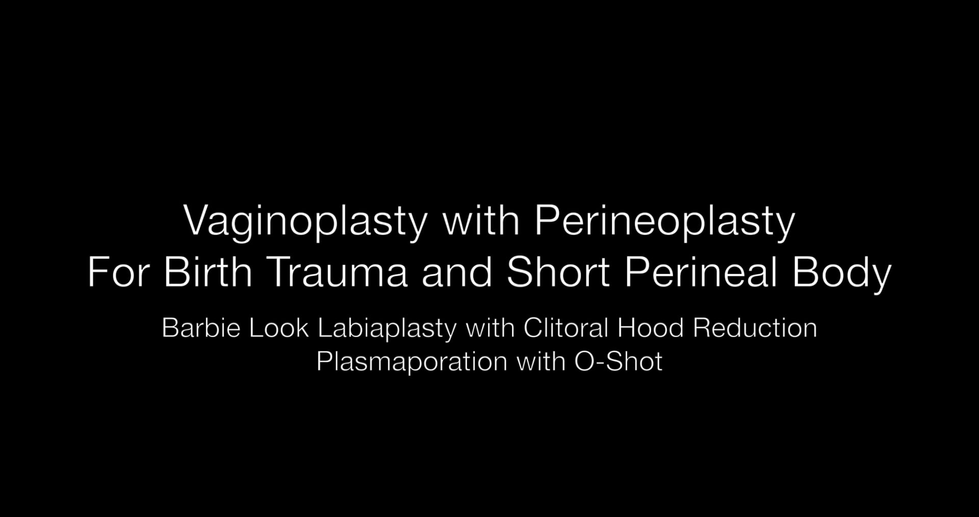 FellowsVid201 LN Vagino Perineoplasty Barbie Lab Clit Hood Jett Plasma, O-shot