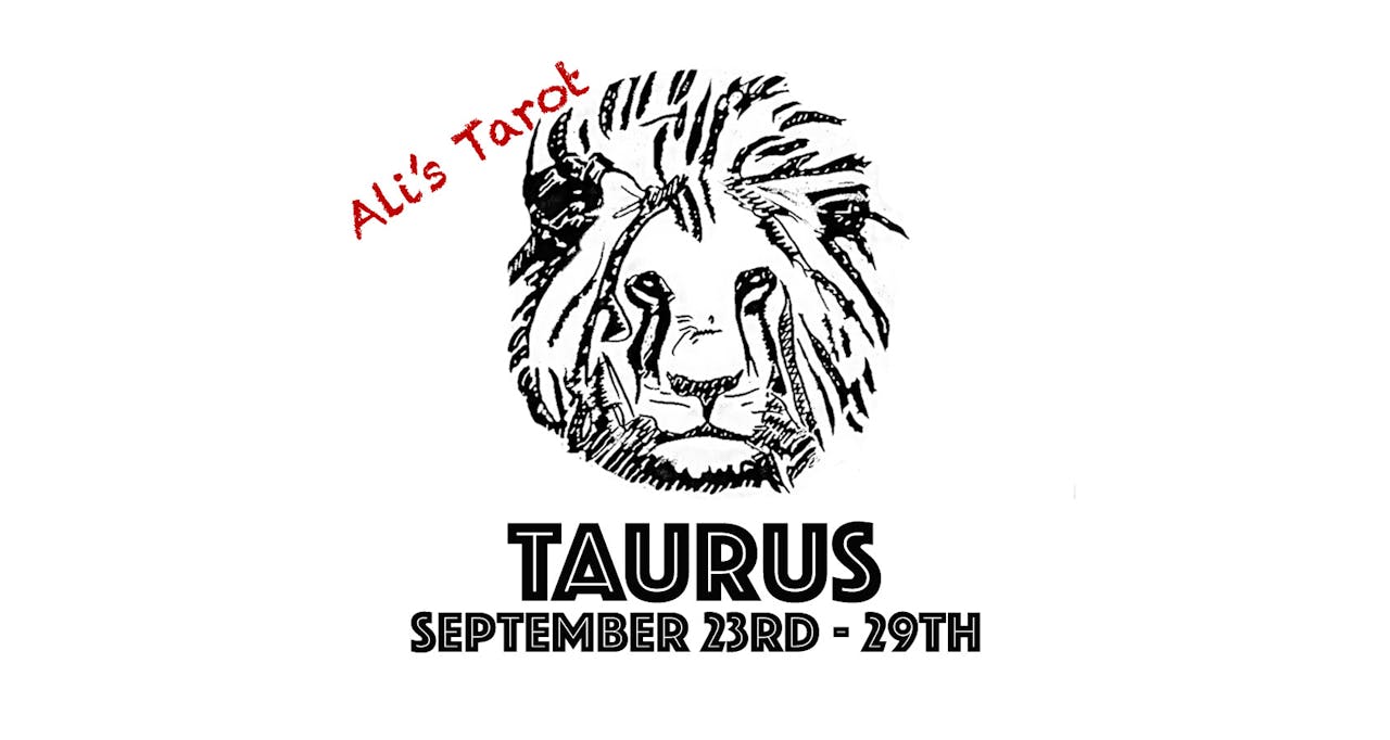 TAURUS SEPTEMBER 23RD - 29TH