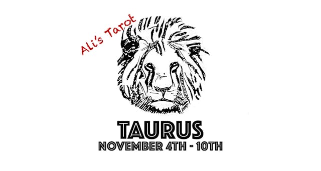 TAURUS EXTENDED NOVEMBER 4TH - 10TH