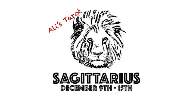 SAGITTARIUS DECEMBER 9TH - 15TH