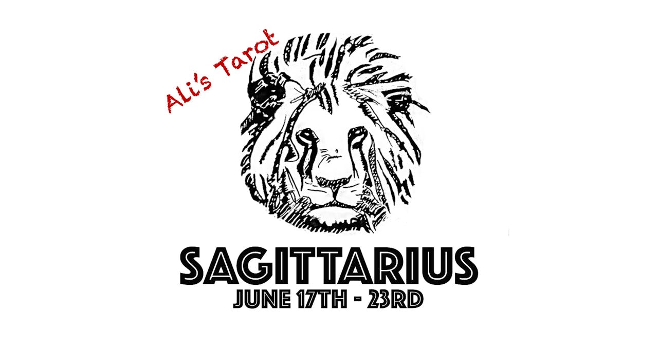 SAGITTARIUS EXTENDED JUNE 17TH - 23RD