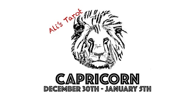 CAPRICORN DECEMBER 30TH - JANUARY 5TH