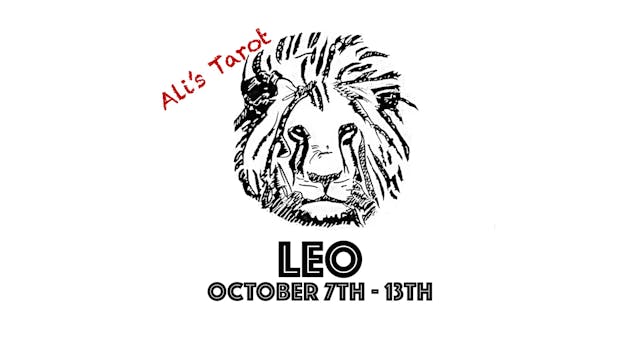 LEO OCTOBER 7TH - 13TH 