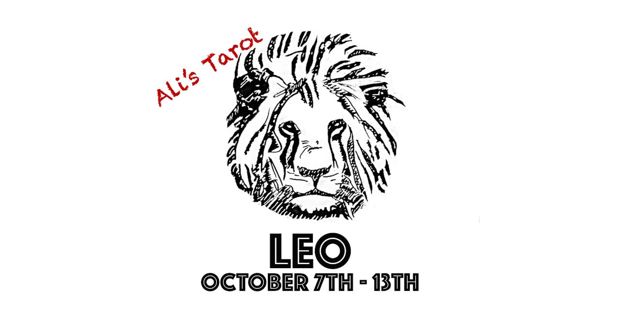 LEO OCTOBER 7TH - 13TH 