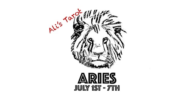 ARIES JULY 1ST - 7TH