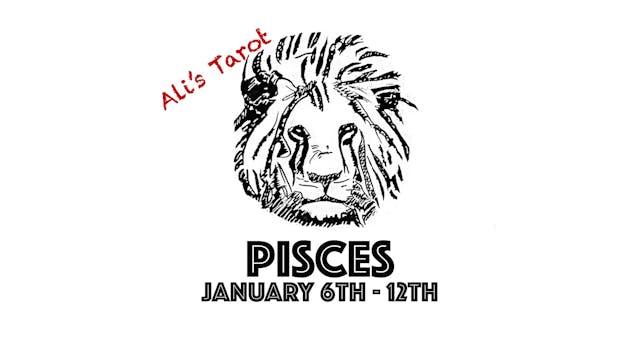 PISCES EXTENDED JANUARY 6TH - 12TH