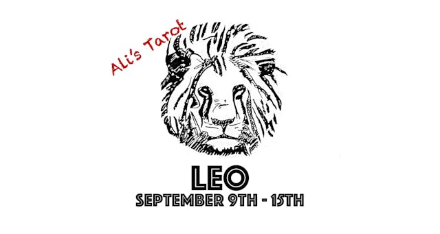 LEO SEPTEMBER 9TH - 15TH