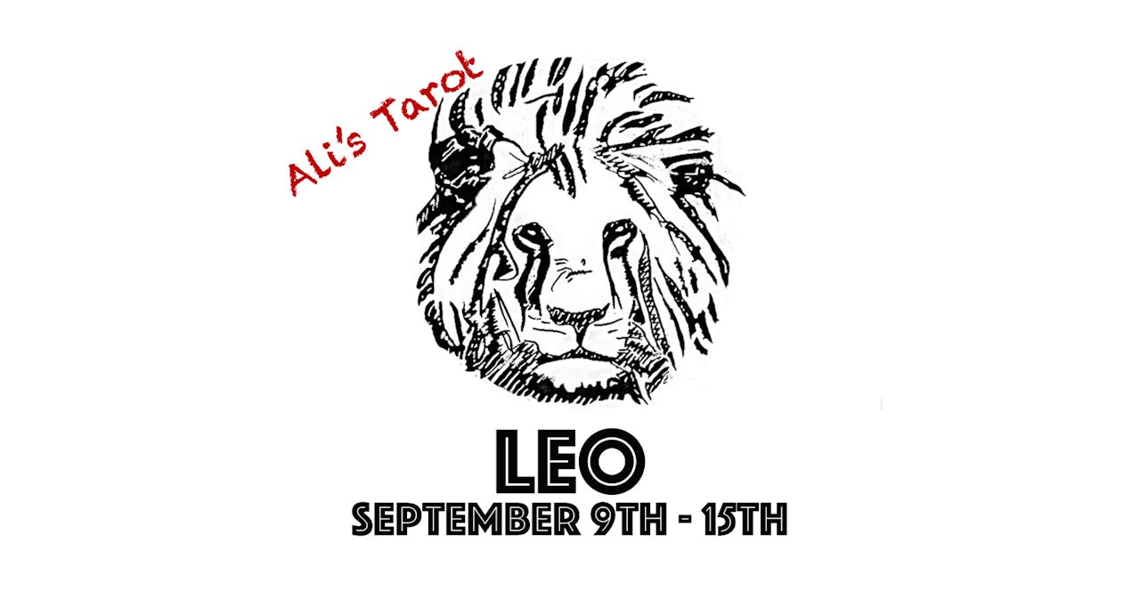 LEO SEPTEMBER 9TH - 15TH