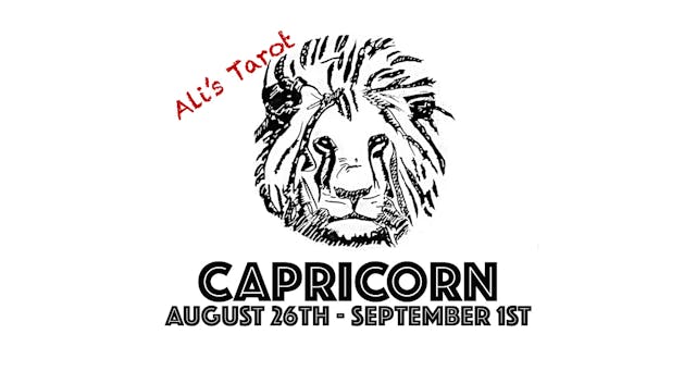 CAPRICORN AUGUST 26TH - SEPTEMBER 1ST