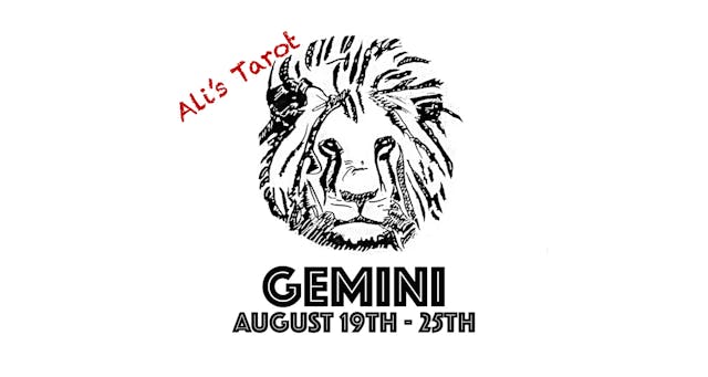 GEMINI EXTENDED AUGUST 19TH - 25TH