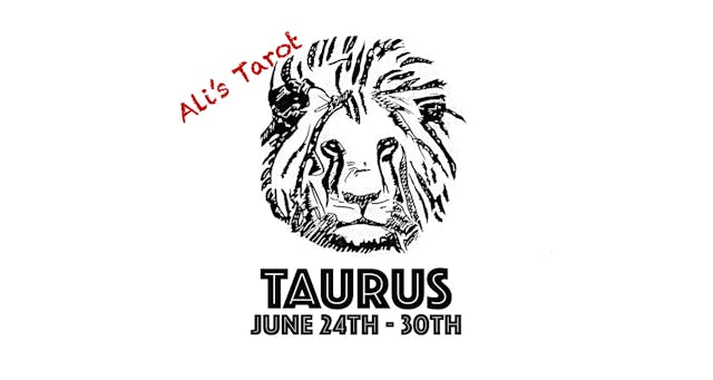 TAURUS EXTENDED JUNE 24TH - 30TH 