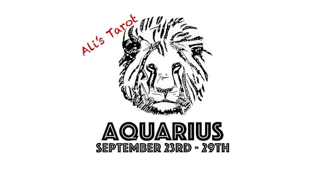 AQUARIUS SEPTEMBER 23RD - 29TH