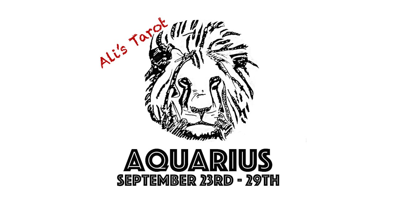 AQUARIUS SEPTEMBER 23RD - 29TH