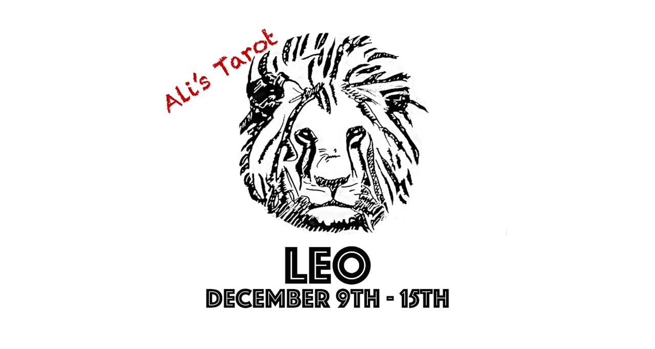 LEO DECEMBER 9TH - 15TH