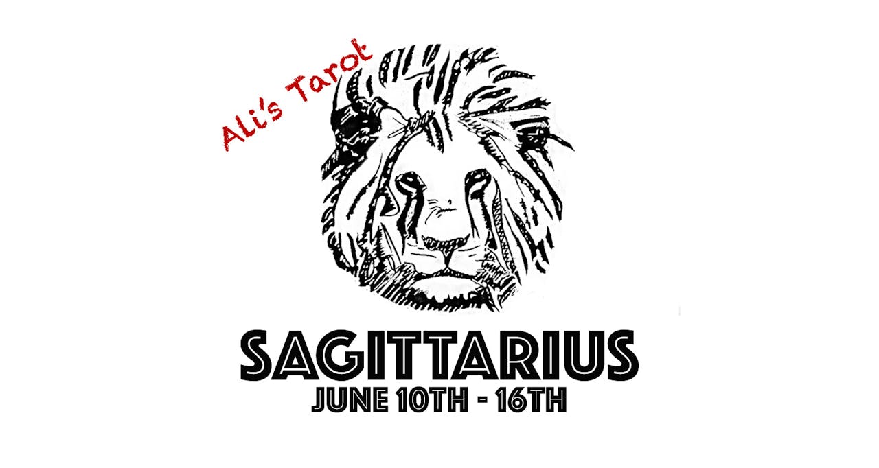 SAGITTARIUS EXTENDED JUNE 10TH - 16TH