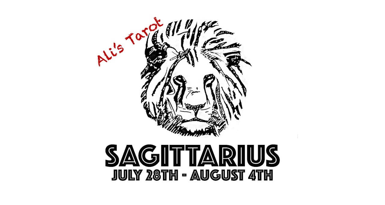 SAGITTARIUS JULY 29TH - AUGUST 4TH