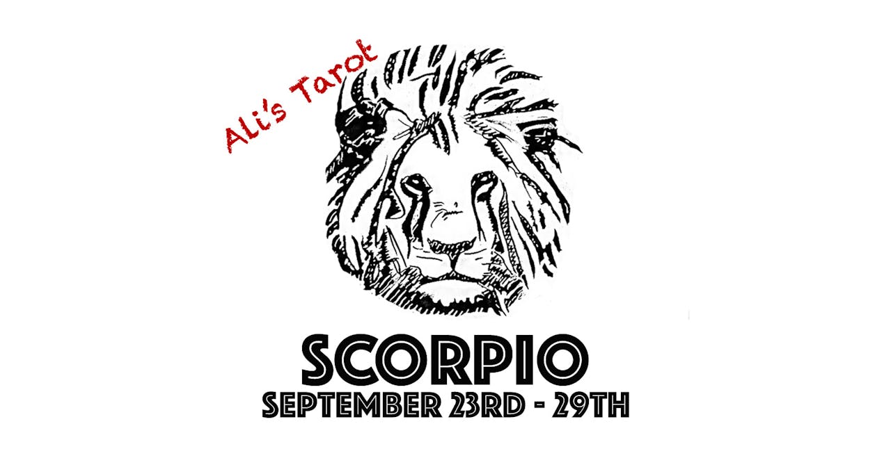 SCORPIO SEPTEMBER 23RD - 29TH