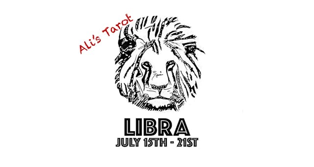 LIBRA JULY 15TH - 21ST