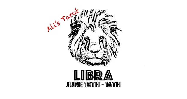 LIBRA EXTENDED JUNE 10TH - 16TH 