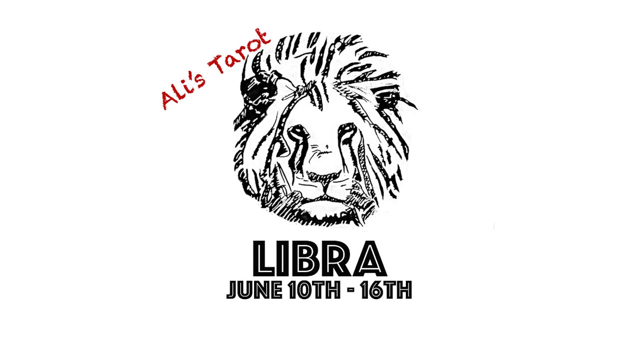 LIBRA EXTENDED JUNE 10TH - 16TH 