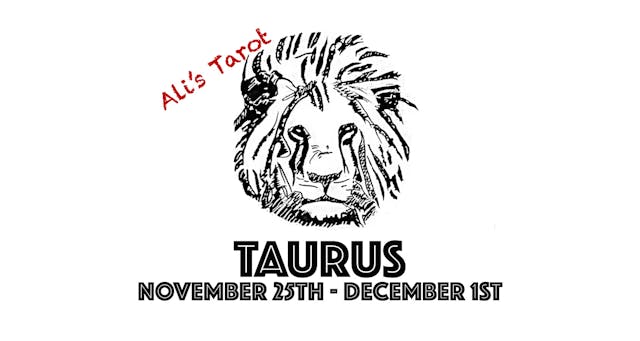 TAURUS EXTENDED NOVEMBER 25TH - DECEMBER 1ST