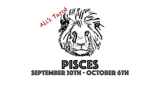 PISCES SEPTEMBER 30TH - OCTOBER 6TH