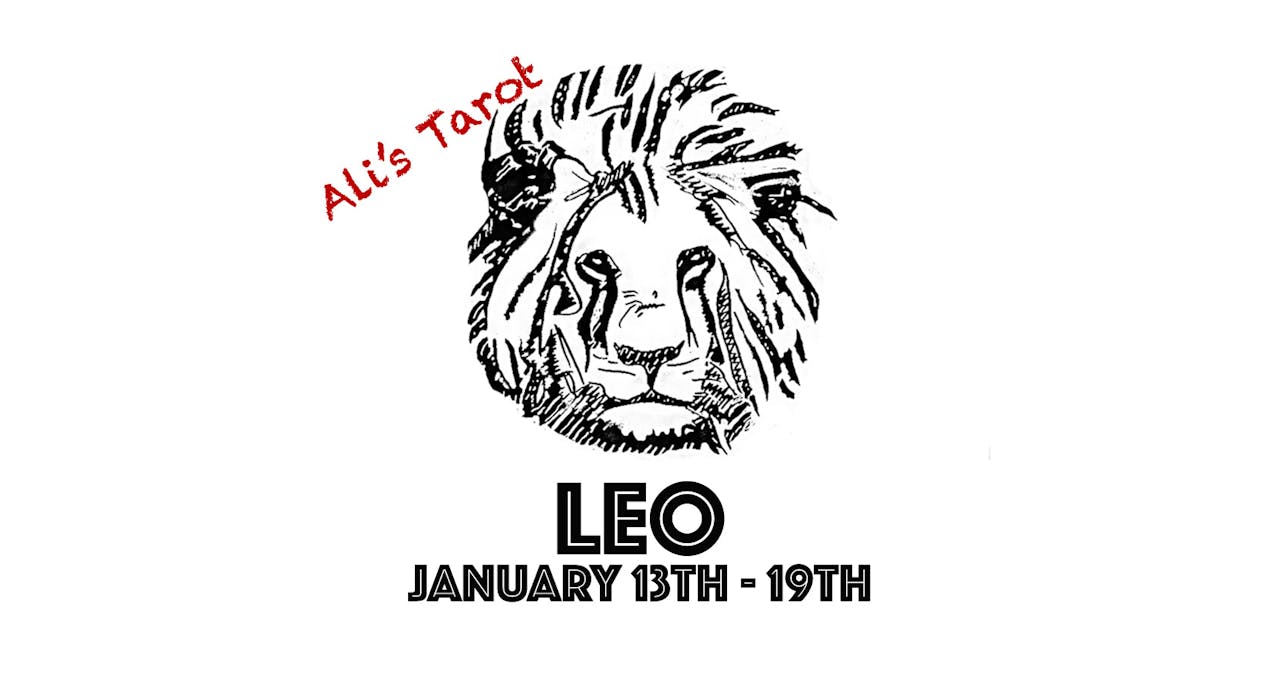 LEO JANUARY 13TH  19TH