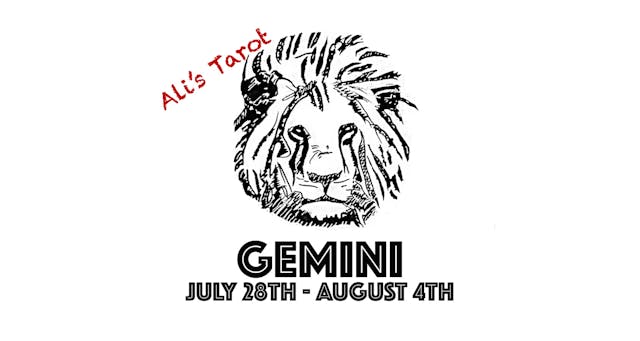 GEMINI JULY 29TH - AUGUST 4TH