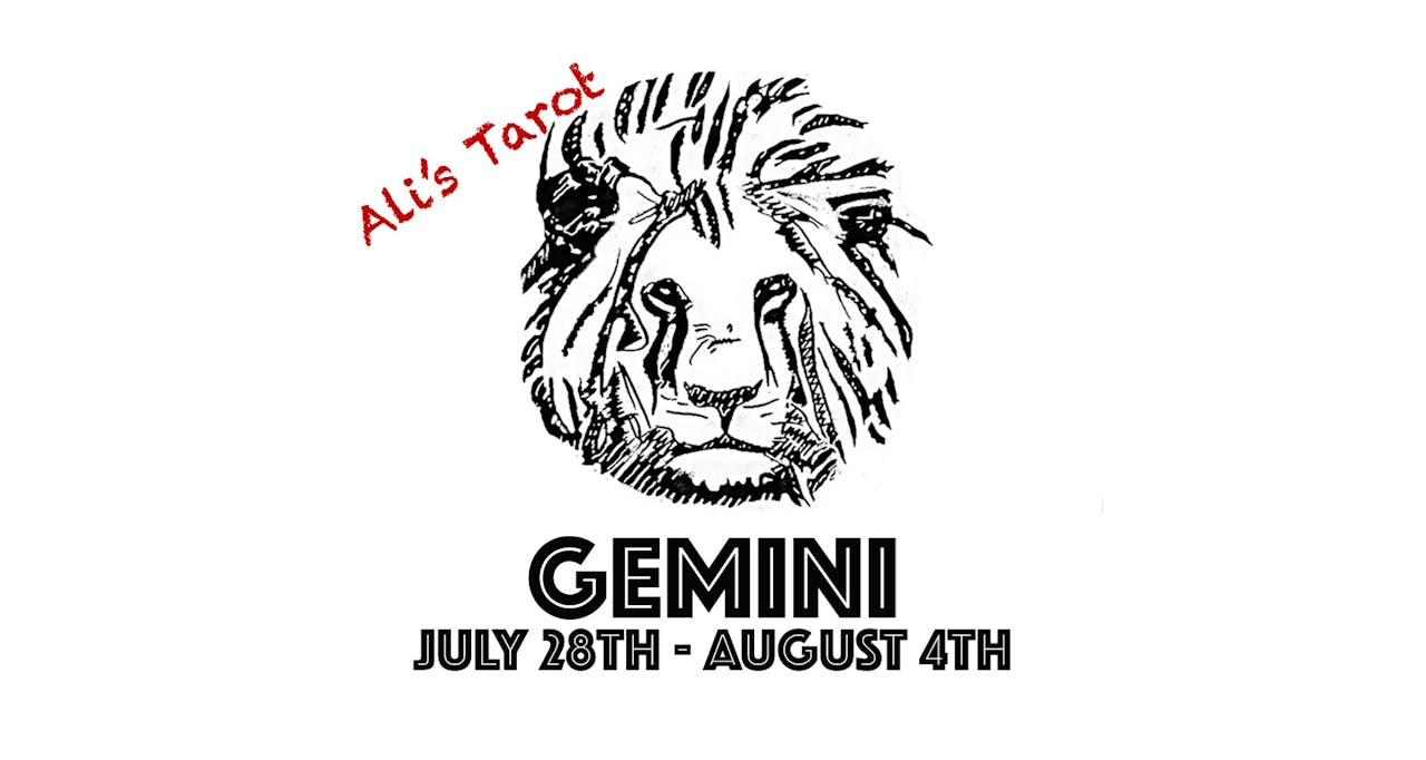 GEMINI JULY 29TH - AUGUST 4TH