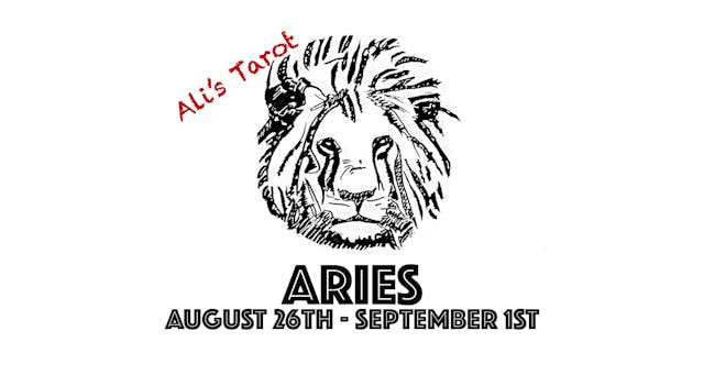 ARIES AUGUST 26TH - SEPTEMBER 1ST