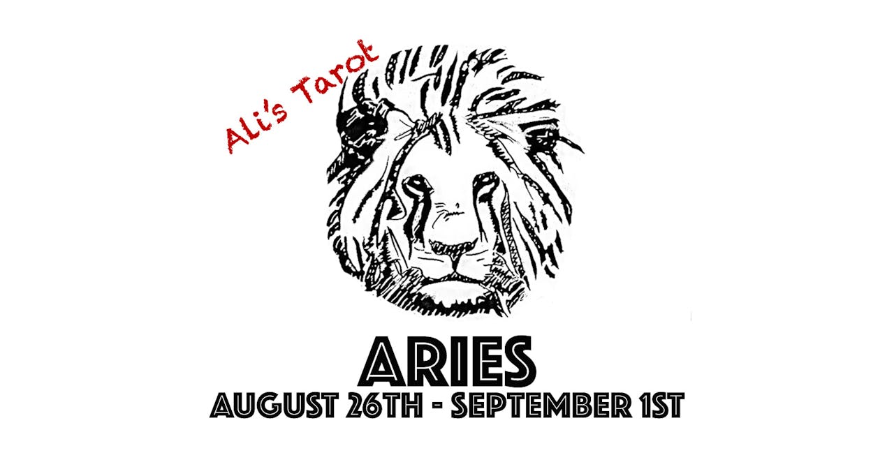 ARIES AUGUST 26TH - SEPTEMBER 1ST